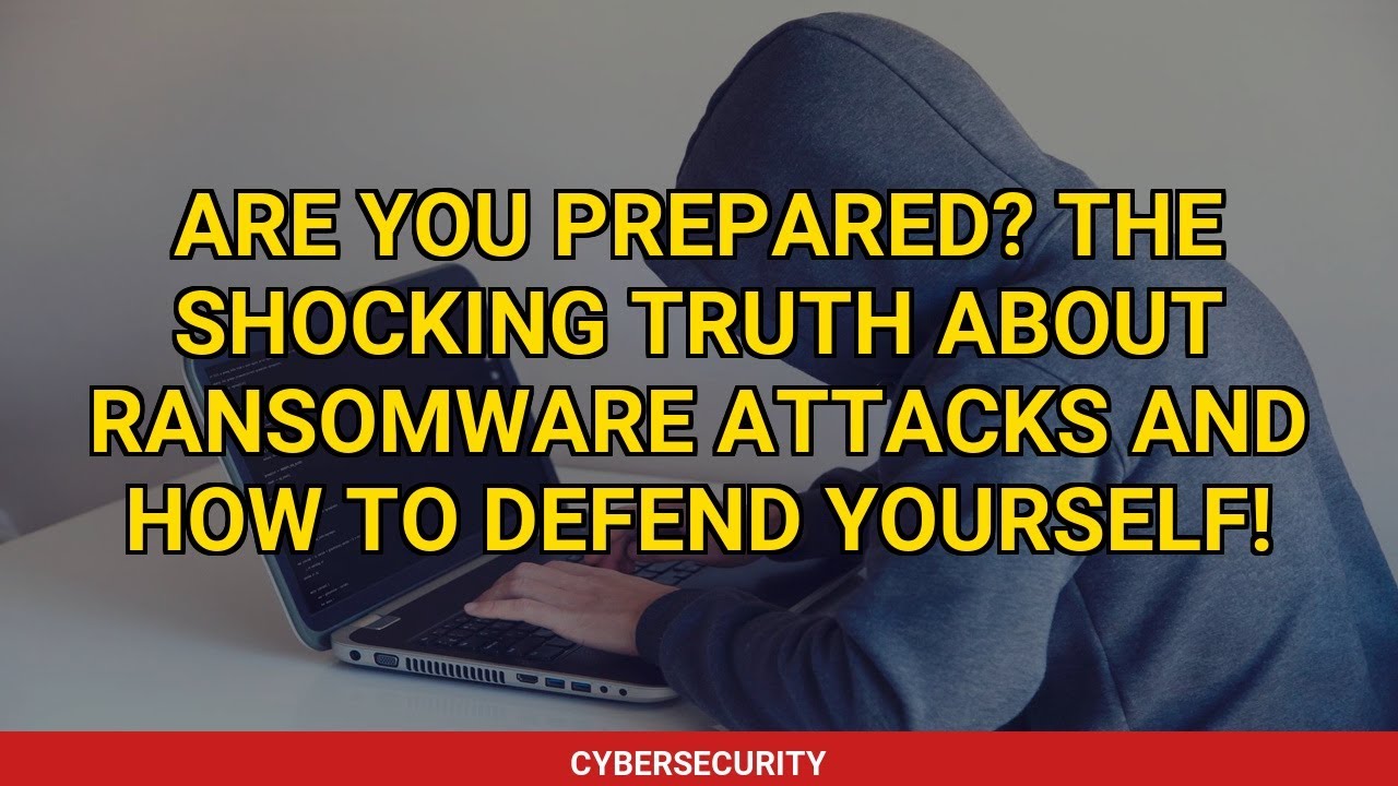 Are You Prepared? The Shocking Truth About Ransomware Attacks and How ...