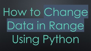 How to Change Data in Range Using Python