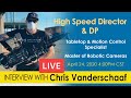 Interview with chris vanderschaaf  high speed director  dp  live qa
