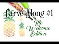 Carve Along #1 - the "Welcome to the Carve Along" edition!