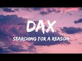 Dax - Searching For a Reason (Lyrics)