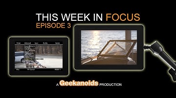 This Week in Focus - Episode 3 - Small HD