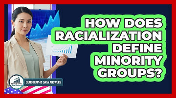 How Does Racialization Define Minority Groups? - Demographic Data Answers