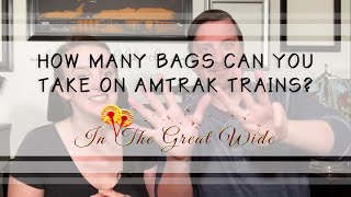 How many BAGS can you take on Amtrak trains?