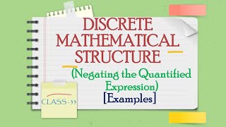 DISCRETE MATHEMATICS CLASS-33 || Negating the Quantified Expression || Examples