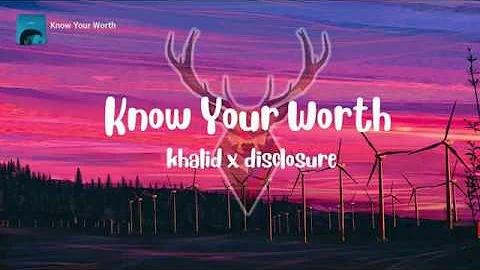 Khalid X Disclosure - Know Your Worth ( Lyrics )