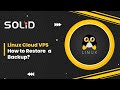 Linux Cloud VPS - How to Restore a Backup?