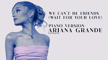 Ariana Grande - we can’t be friends (wait for your love) (Piano Version)