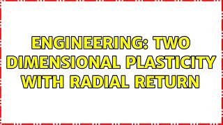 Engineering: Two dimensional plasticity with radial return