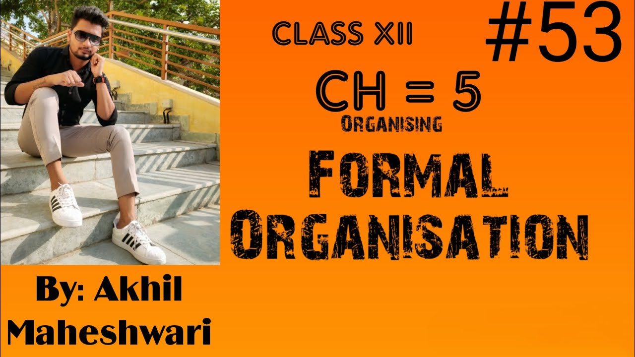 #53 Formal Organisation | Chapter = 5 Organising | PG 125 NCERT