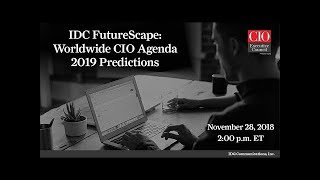 IDC FutureScape: Worldwide CIO Agenda 2019 Predictions