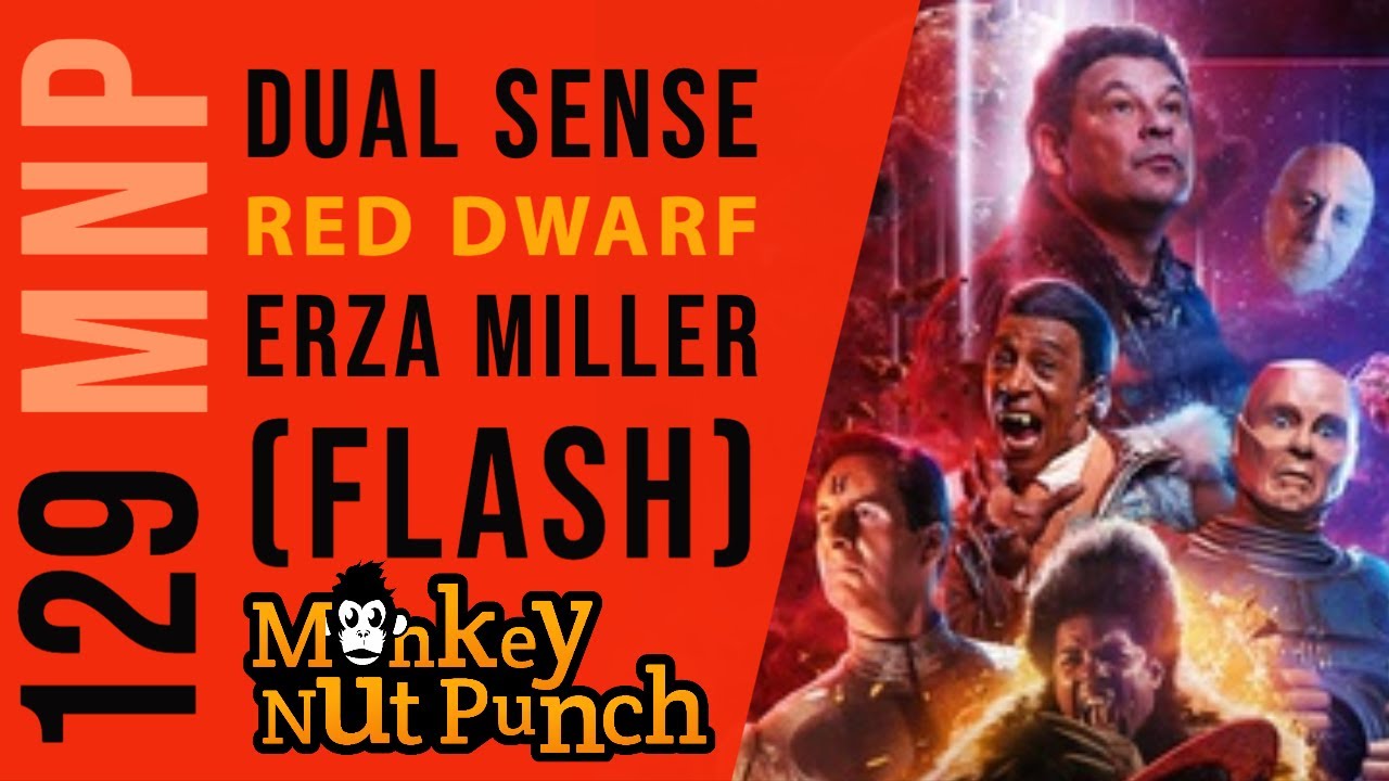 Monkey Nut Punch Podcast Episode 129 - Dual Sense, Red Dwarf and Ezra Miller