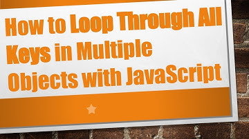 How to Loop Through All Keys in Multiple Objects with JavaScript