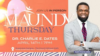Maundy Thursday Service - Dr. Charlie E. Dates