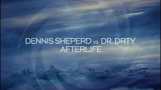 Dennis Sheperd vs. DR. DRTY - Afterlife