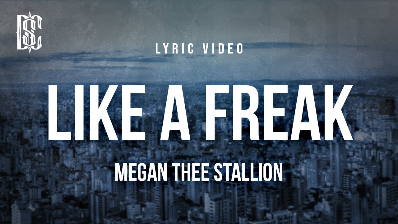 Megan Thee Stallion - Like A Freak | Lyrics