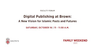 Details Faculty Forum: Digital Publishing at Brown: A New Vision for Islamic Pasts + Futures(Pembroke Green) News