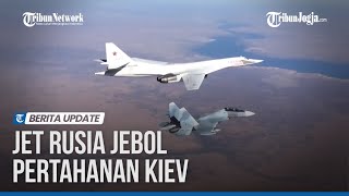 Mimpi Buruk Ukraina, Jet Tempur Rusia Jebol Pertahanan Kiev