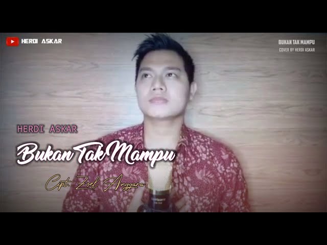 Bukan Tak Mampu Cipt. Zoel Anggara # Cover by Herdi Askar class=