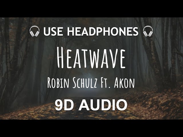 Robin Schulz feat. Akon - Heatwave  | 9D Bilateral Audio 🎧 class=