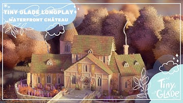Waterfront Château | Tiny Glade | ASMR Relaxing Longplay | No Commentary