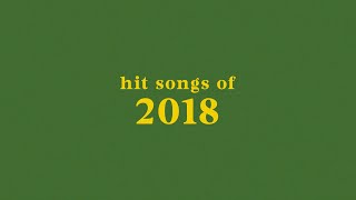 hit songs of 2018 + spotify playlist