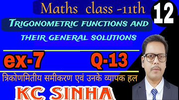12-trigonometric equations and general solutions class 11th | kc Sinha | ex-7 | Q-13 | Akshay Sir |