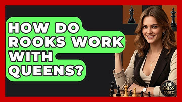 How Do Rooks Work With Queens? - The Chess Codex
