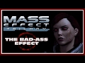 The BadAss Effect - Mass Effect Trilogy