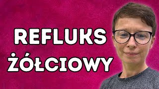 Gorzko w ustach kiedy żółć cofa się do żołądka.