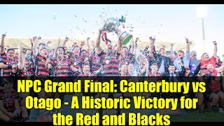 NPC Grand Final: Canterbury vs Otago - A Historic Victory for the Red and Blacks