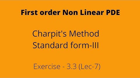Standard form-III First order non linear partial differential equation (lec-7)