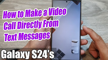 Galaxy S24/S24+/Ultra: How to Make a Video Call Directly From Text Messages