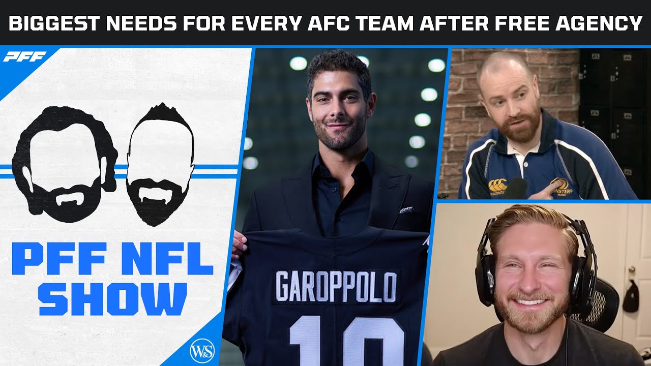 Biggest Needs for Every AFC Team After Free Agency | PFF NFL Show - YouTube