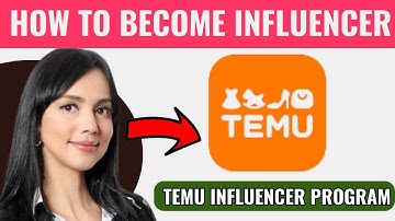 How To Become A Temu Influencer