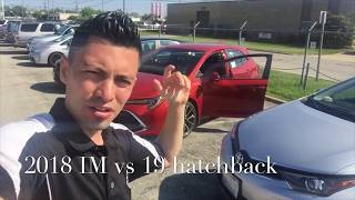 2019 Corolla hatchback VS  2018 Toyota corolla IM