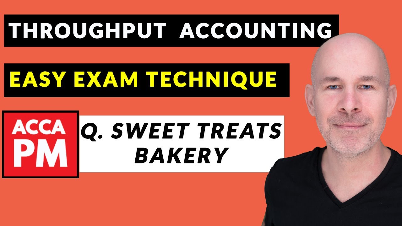 Throughput Accounting EASY EXAM TECHNIQUE ACCA PM Q Sweet Treats Throughput Accounting EASY EXAM TECHNIQUE ACCA PM Q Sweet Treats