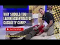 Why should you learn Essentials of Casualty Care?