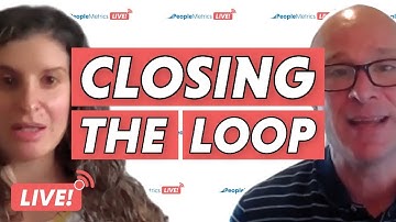 How to CLOSE THE LOOP on Customer Feedback: Best Practices for 2021 | PeopleMetrics LIVE!