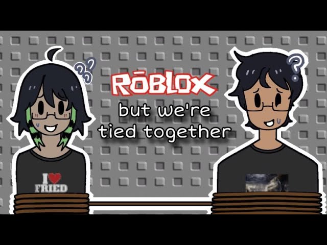 roblox but we're tied together because we have a  now!!!, edi, Game People Play