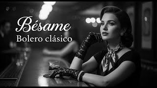 Bésame Bolero Clásico Para Corazones Enamorados