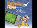 VideoKids - Woodpeckers from Space (A DJ Deadlift Production)