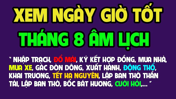Xem Ngày Tốt Tháng 8 Âm Lịch Năm 2025, Động Thổ, Khai Trương, Cưới Hỏi, Tốt Mọi Việc