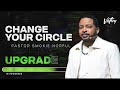 Change your circle  upgrade  pastor smokie norful