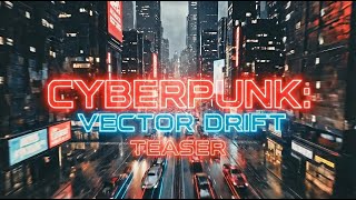CYBERPUNK: VECTOR DRIFT — Teaser IA Cinématique