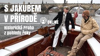 S Jakubem v přírodě online - Historická Praha z pohledu řeky