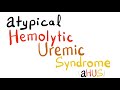 Atypical Hemolytic Uremic Syndrome (aHUS)