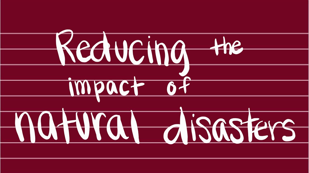 Reducing Impact Of Natural Disasters