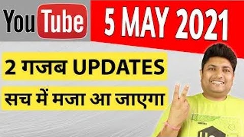 YouTube 2 New Updates 5 May 2021 | YouTube New Update Features | Sach Me Maja Aa Jayega