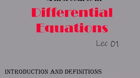 Differential Equations  || Lec 01 || Introduction and Definitions